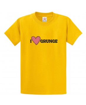 I Love Grunge Classic Unisex Kids and Adults T-Shirt for Music Lovers
